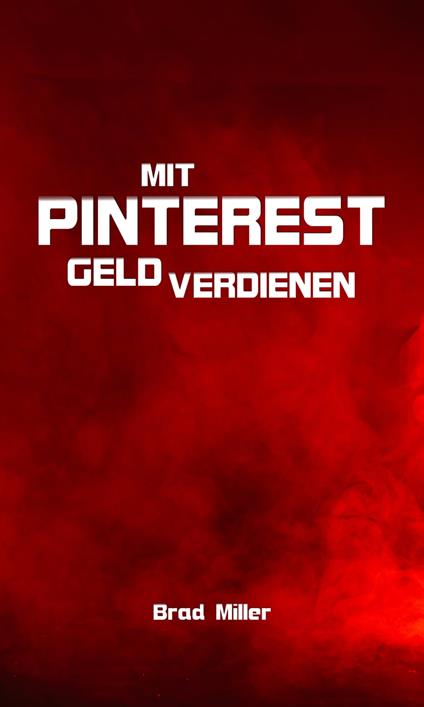 Mit Pinterest Geld verdienen - Brad Miller - ebook