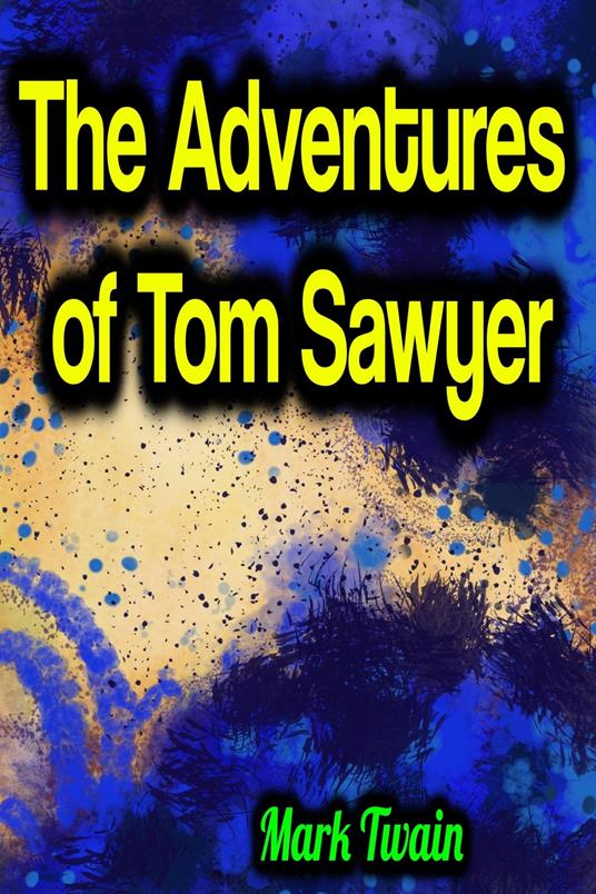 The Adventures of Tom Sawyer - Mark Twain