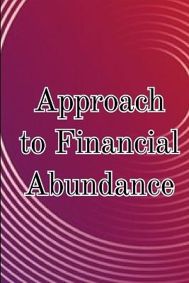 Approach to Financial Abundance: Find Your Riches Frequency And The Best Option For You - Karim J Blaze - cover