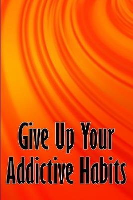 Give Up Your Addictive Habits: Take Charge of Your Naked Mind to Uncover Happiness in Your Life: Break Free from Negative Habits - Sophie Simpson - cover