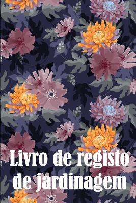 Livro de registo de jardinagem: Manutenção diária de jardins internos e externos para iniciantes e jardineiros ávidos, flores, frutas, plantio de vegetais Ideia fantástica para um presente - Pedrinho Salgado - cover