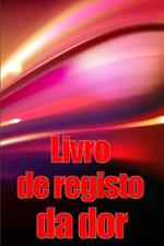 Livro de registo da dor: Livro de registo perfeito para manter registo de data, energia, actividade, sono, nivel/area de dor, refeicoes e muito mais coisas uteis