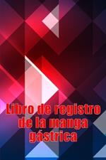 Libro de registro de la manga gástrica: Excelente idea para llevar un registro de su alimentación, estado de ánimo, comidas, calorías, medicamentos/suplementos, ejercicio, peso, diario de bypass gástrico