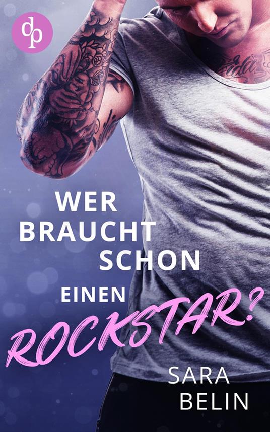 Wer braucht schon einen Rockstar? - Sara Belin - ebook