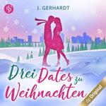 Drei Dates zu Weihnachten (Ungekürzt)