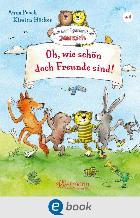 Nach einer Figurenwelt von Janosch. Oh, wie schön doch Freunde sind! - Anna Pooch,Kirsten Höcker - ebook