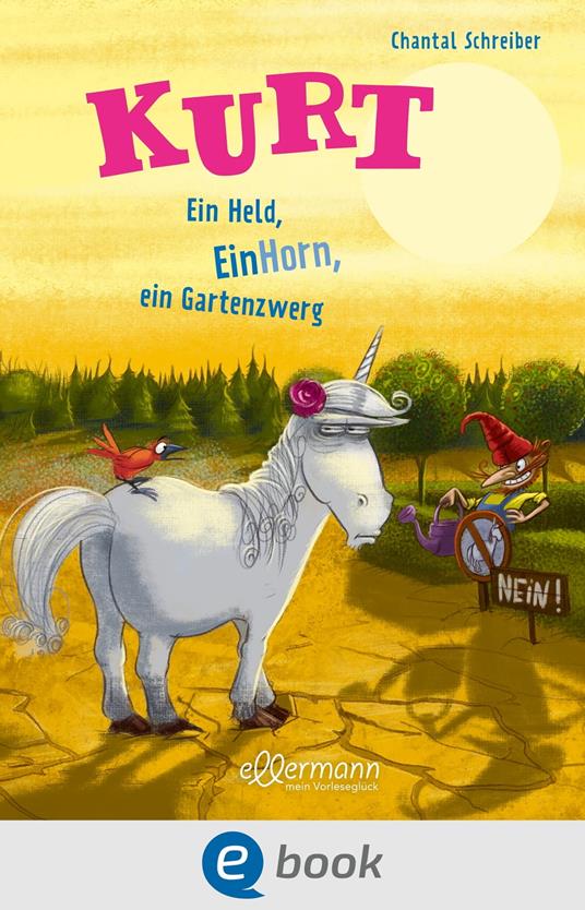 Kurt, Einhorn wider Willen 5. Ein Held, EinHorn, ein Gartenzwerg - Chantal Schreiber,Stephan Pricken - ebook