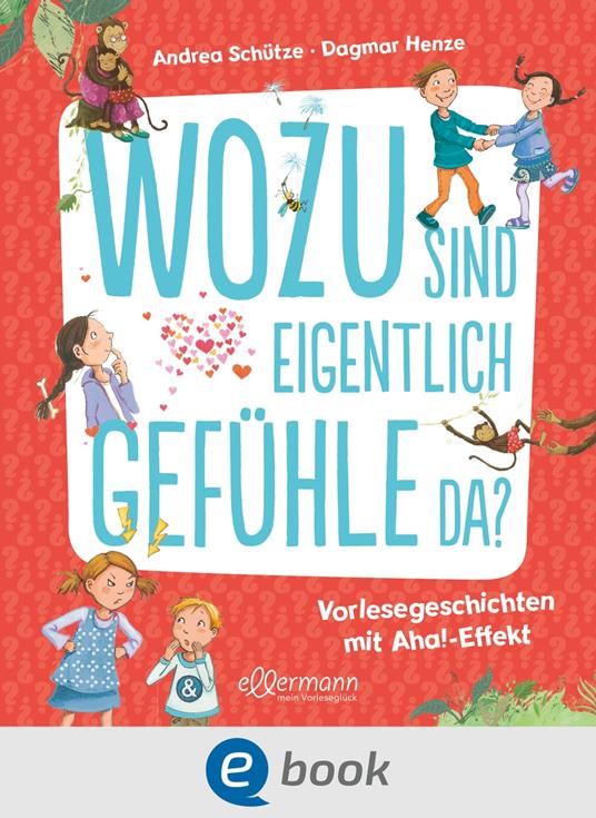 Wozu sind eigentlich Gefühle da? - Andrea Schütze,Dagmar Henze - ebook