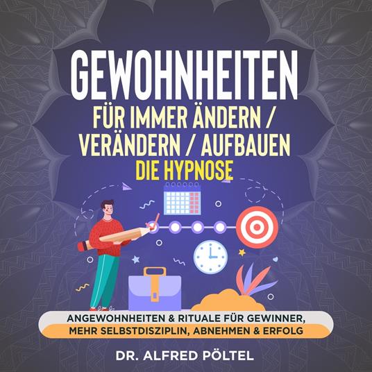 Gewohnheiten für immer ändern, verändern, aufbauen - die Hypnose