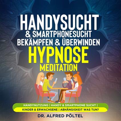 Handysucht & Smartphonesucht bekämpfen & überwinden - Hypnose/Meditation