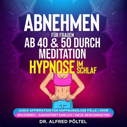 Abnehmen für Frauen ab 40 & 50 durch Meditation / Hypnose im Schlaf