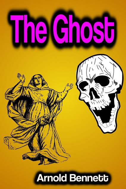 The Ghost - Arnold Bennett - ebook