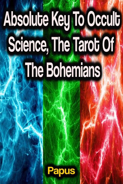 Absolute Key To Occult Science, The Tarot Of The Bohemians