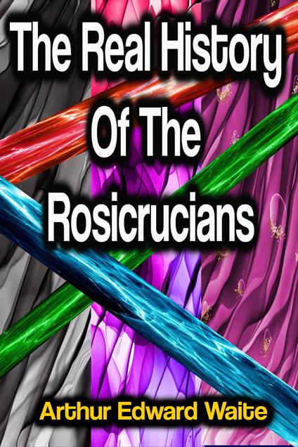 The Real History Of The Rosicrucians