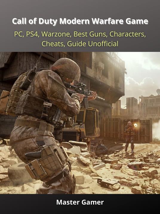 Call of Duty Modern Warfare Game, PC, PS4, Warzone, Best Guns, Characters, Cheats, Guide Unofficial - Master Gamer - ebook