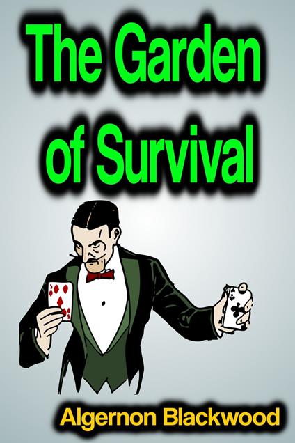 The Garden of Survival - Algernon Blackwood - ebook