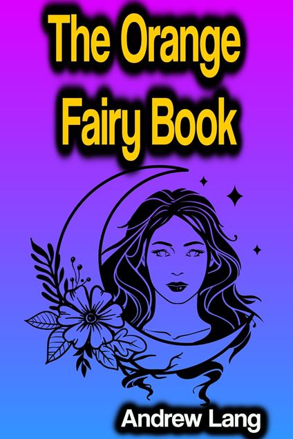 The Orange Fairy Book - Andrew Lang - ebook