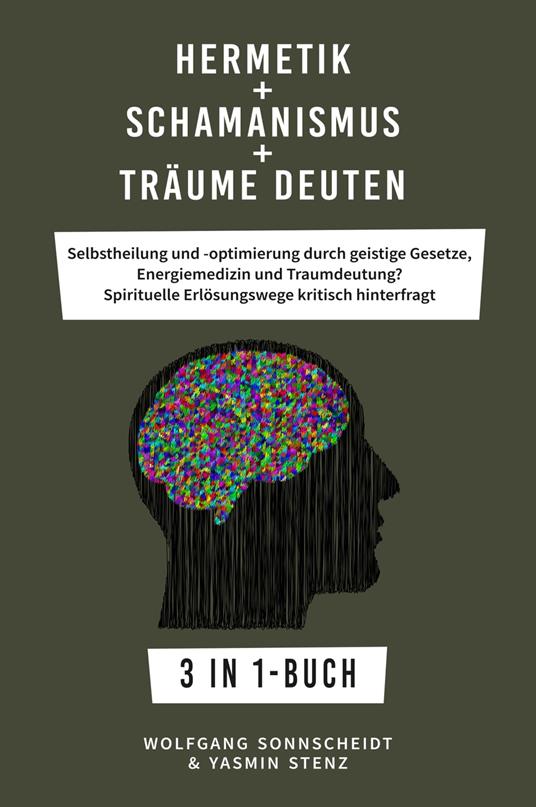 Hermetik + Schamanismus + Träume deuten - Wolfgang Sonnscheidt,Yasmin Stenz - ebook