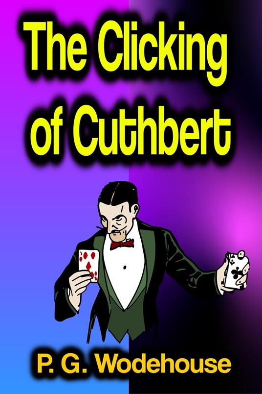 The Clicking of Cuthbert - P G Wodehouse - ebook