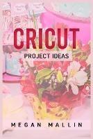 Cricut Project Ideas - Megan Mallin - cover
