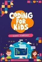 Coding for Kids: Beginners' Complete And Intuitive Guide To Learning To Code (2022 Crash Course for Newbies)