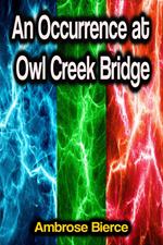 An Occurrence at Owl Creek Bridge