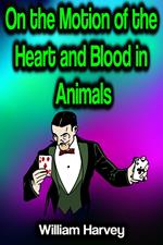 On the Motion of the Heart and Blood in Animals