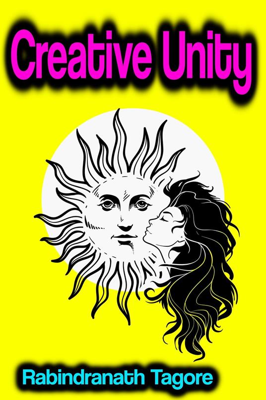 Creative Unity - Rabindranath Tagore - ebook