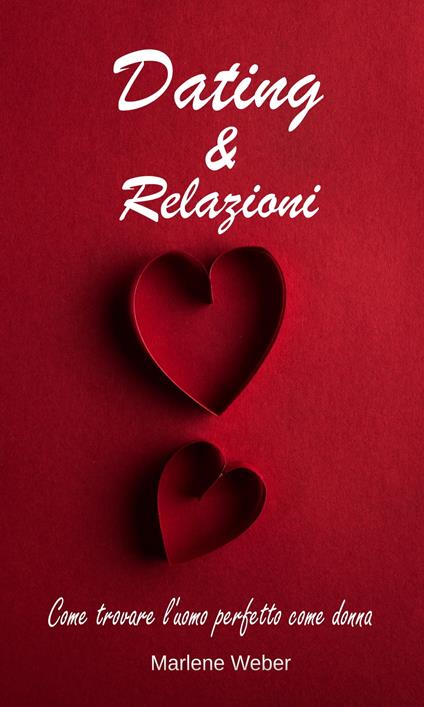 Dating & Relazioni - Marlene Weber - ebook