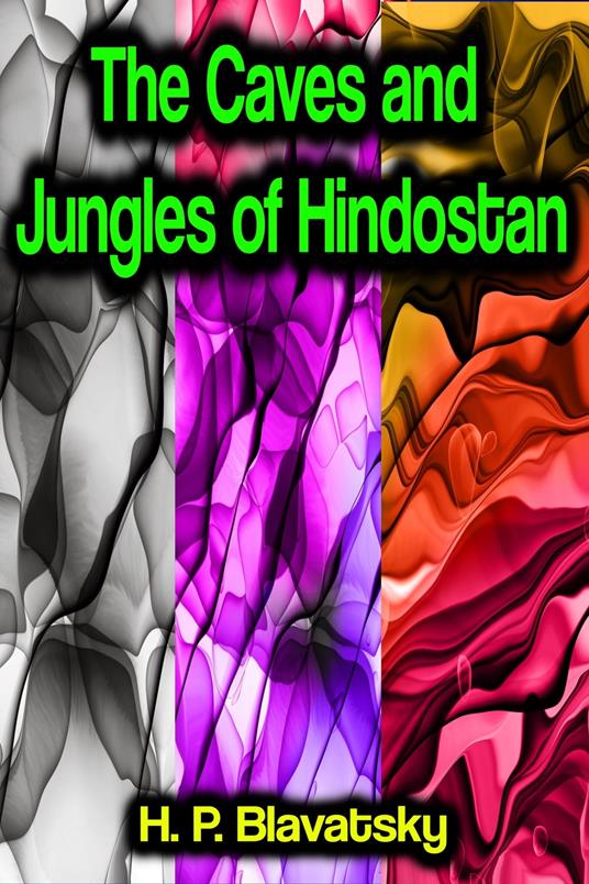 The Caves and Jungles of Hindostan - H. P. Blavatsky - ebook