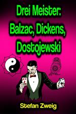 Drei Meister: Balzac, Dickens, Dostojewski