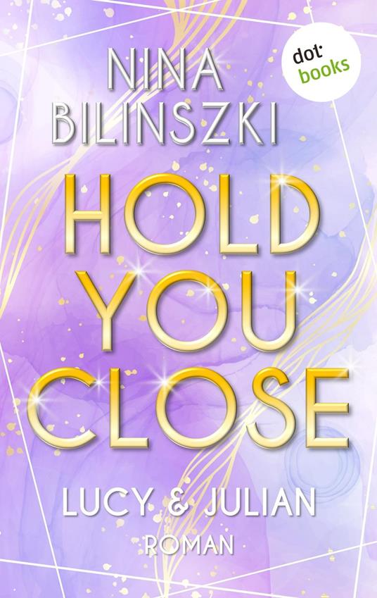 Hold you close: Lucy & Julian - Nina Bilinszki - ebook