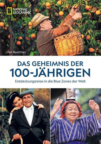 Das Geheimnis der 100-Jährigen: Entdeckungsreise in die Blue Zones der Welt