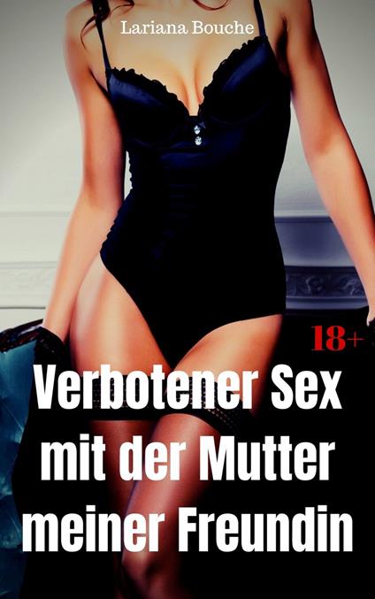 Verbotener Sex mit der Mutter meiner Freundin