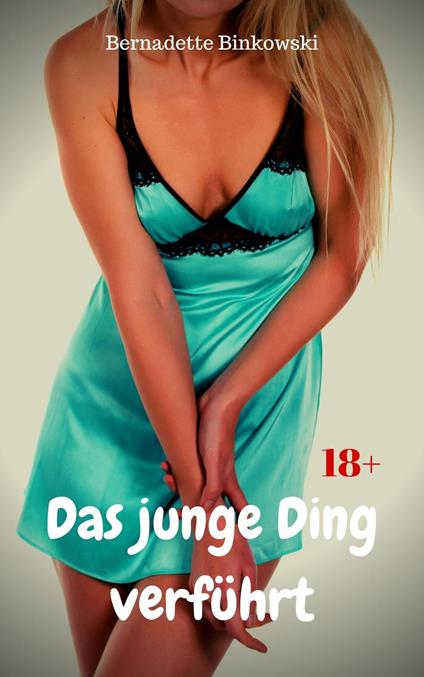 Das junge Ding verführt