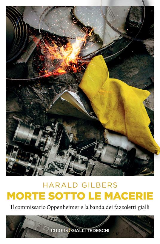 Morte sotto le macerie. Il commissario Oppenheimer e la banda dei fazzoletti gialli - Harald Gilbers,Angela Ricci - ebook