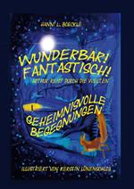 Wunderbar! Fantastisch! Arthur reist durch die Welten - Entdeckungsreise zwischen Fantasie und Wirklichkeit, Freundschaft, Zusammenhalt und Mut