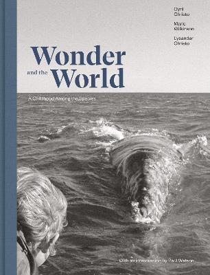 Wonder and the World: A Childhood Among the Species - Cyril Christo,Marie Wilkinson,Lysander Christo - cover