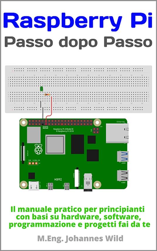 Raspberry Pi | Passo dopo Passo - M.Eng. Johannes Wild - ebook