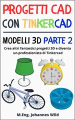 Progetti CAD con Tinkercad | Modelli 3D Parte 2