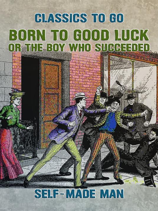 Born to Good Luck, or The Boy Who Succeeded