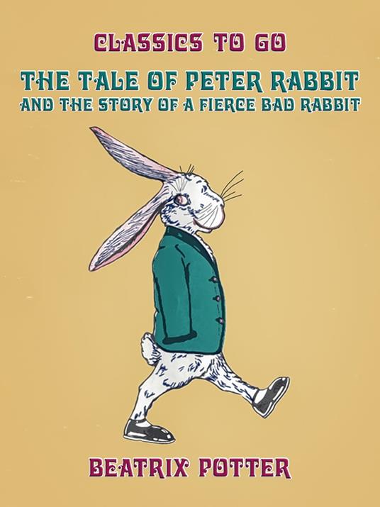 The Tale of Peter Rabbit and The Story of a Fierce Bad Rabbit