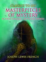 Masterpieces of Mystery in Four Volumes: Detective Stories