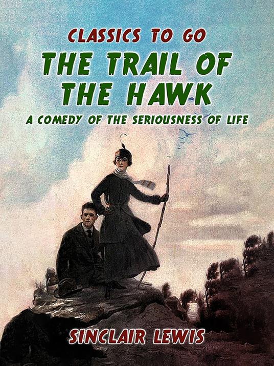 The Trail of the Hawk: A Comedy of the Seriousness of Life