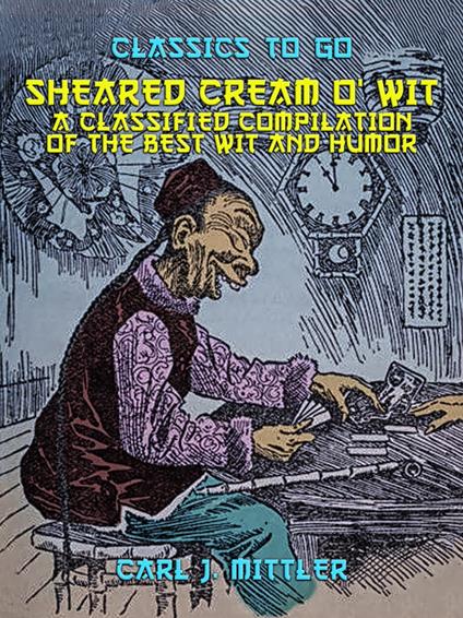 Seared Cream O'Wit, A Classified Compilation of the Best Wit and Humor