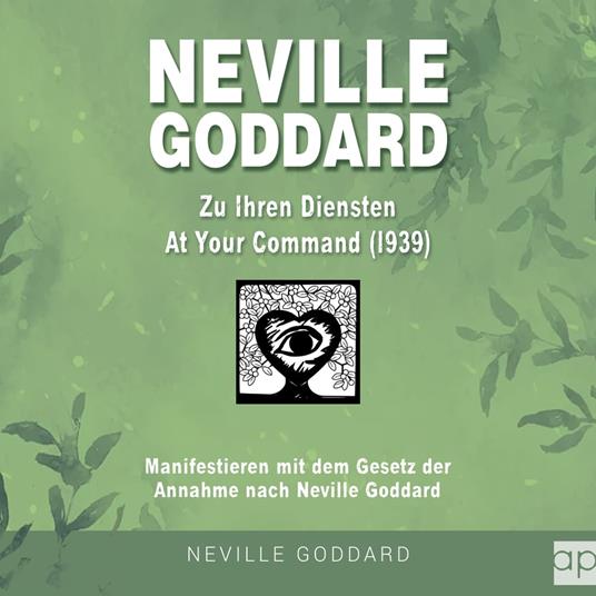 Neville Goddard - Zu Ihren Diensten (At Your Command 1939)