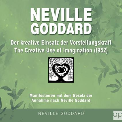 Neville Goddard - Der kreative Einsatz der Vorstellungskraft (The Creative Use Of Imagination 1952)