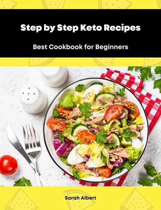 Step by Step Keto Recipes: Best Cookbook for Beginners - Sarah Albert - ebook