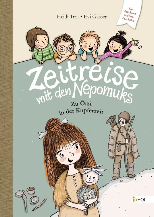 Zeitreise mit den Nepomuks - Zu Ötzi in die Kupferzeit - Evi Gasser,Heidi Troi - ebook