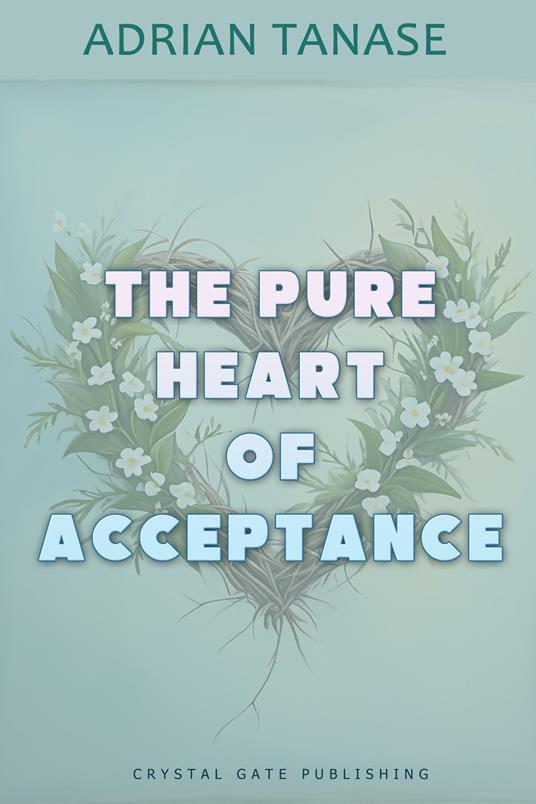 The Pure Heart of Acceptance